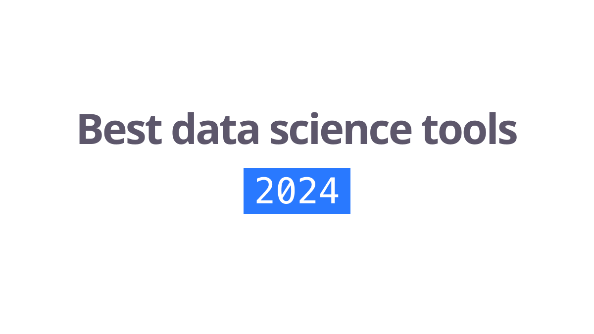 Cover art for the blog post: Best data science tools in 2024